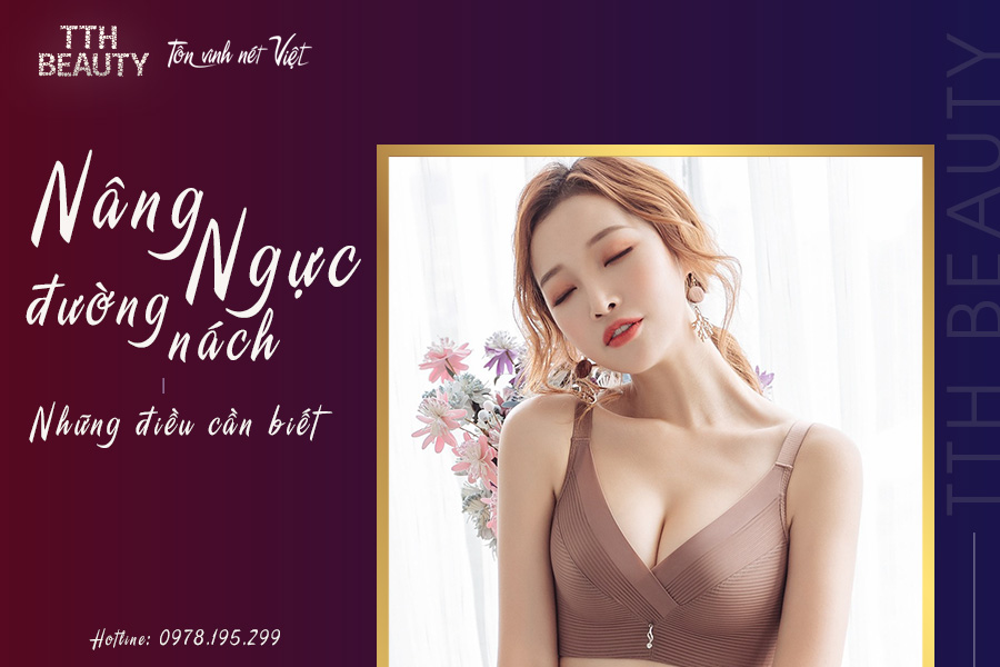 NÂNG NGỰC ĐƯỜNG NÁCH VÀ NHỮNG ĐIỀU CẦN BIẾT
